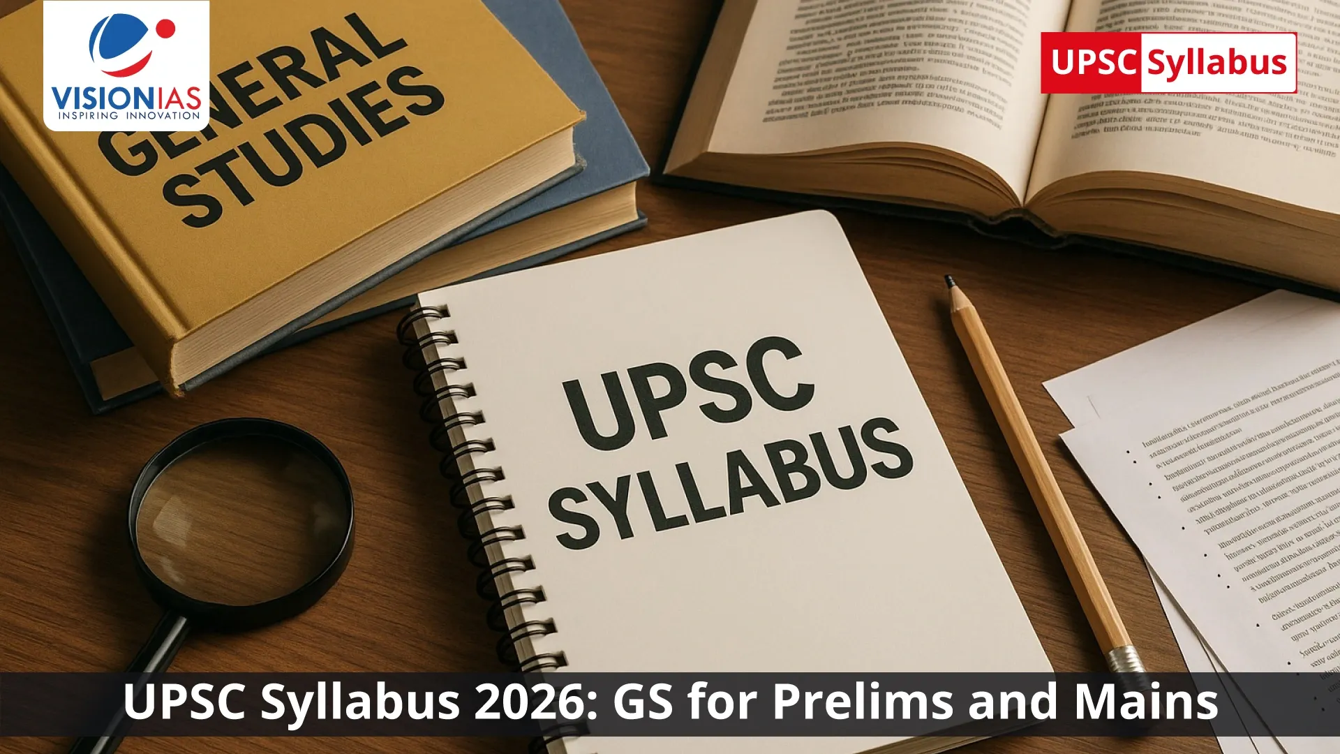 UPSC Syllabus 2026: GS for Prelims and Mains