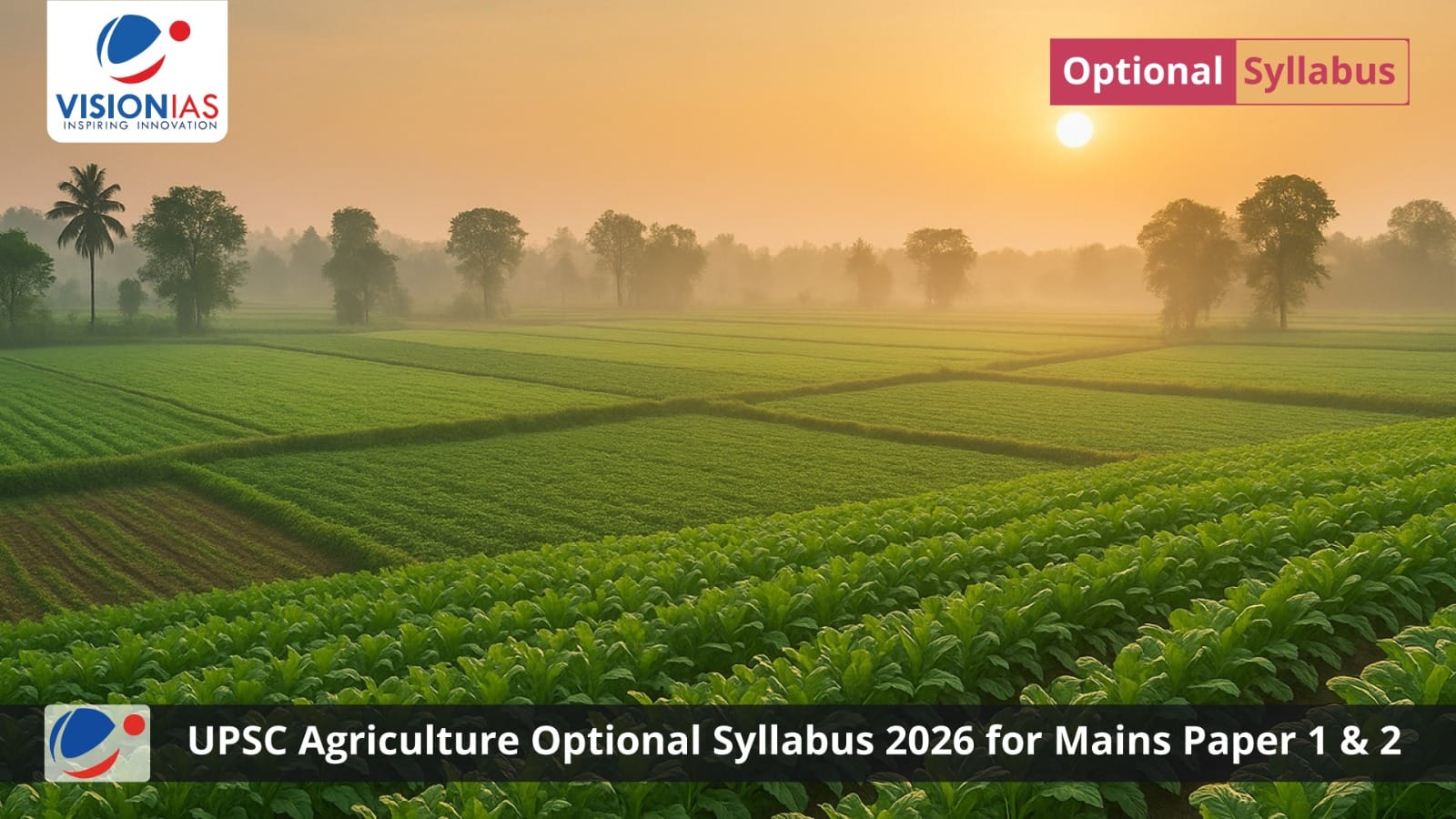 UPSC Agriculture Optional Syllabus 2026 for Mains Paper 1 & 2