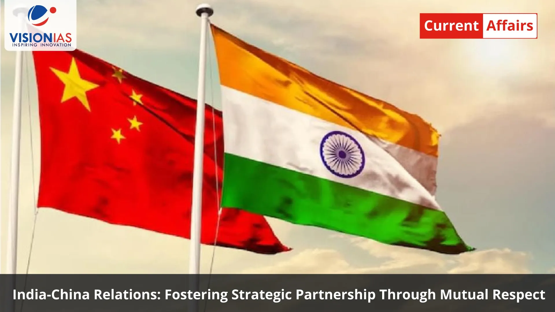 India-China Relations: Fostering Strategic Partnership Through Mutual Respect