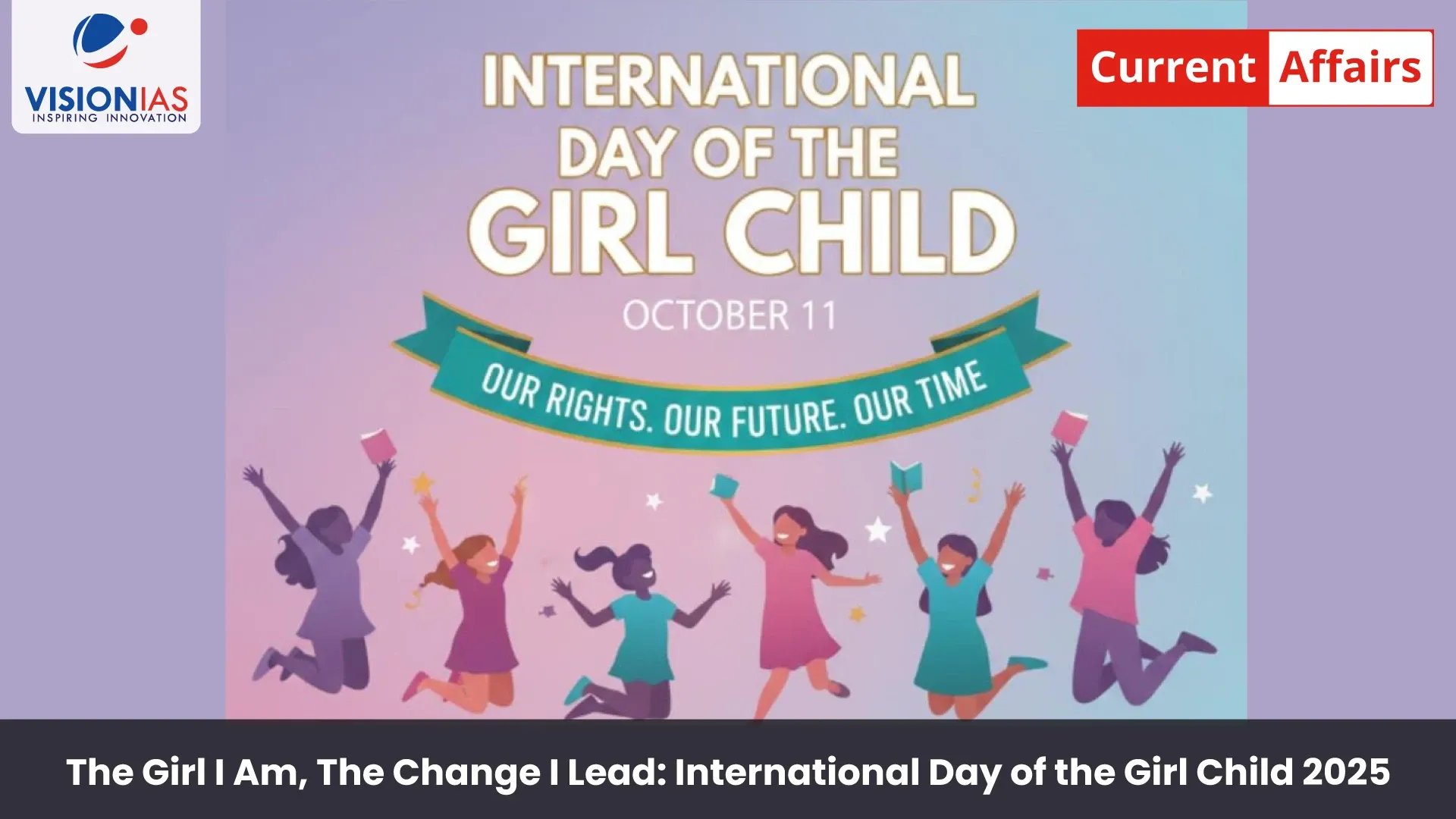 The Girl I Am, The Change I Lead: International Day of the Girl Child 2025