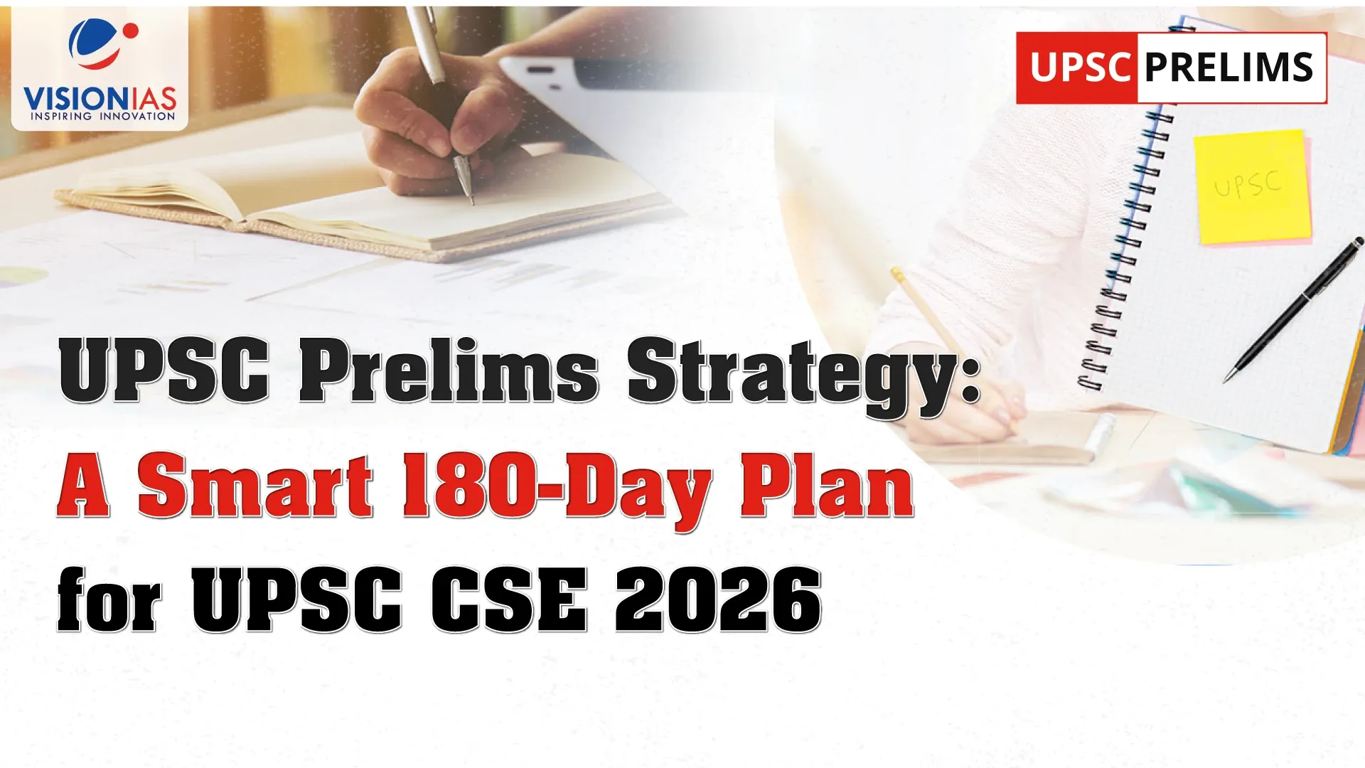 UPSC Prelims Strategy: A Smart 180-Day Plan for UPSC CSE 2026