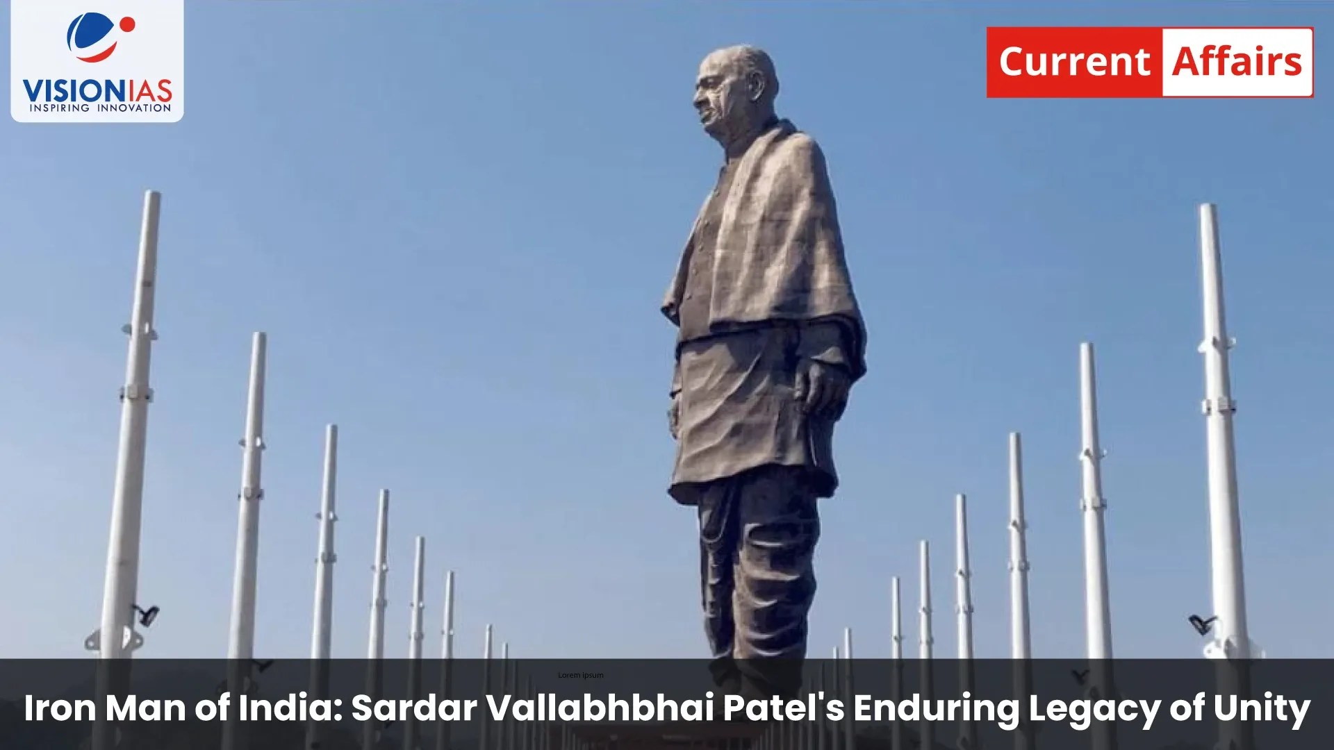 Iron Man of India: Sardar Vallabhbhai Patel's Enduring Legacy of Unity