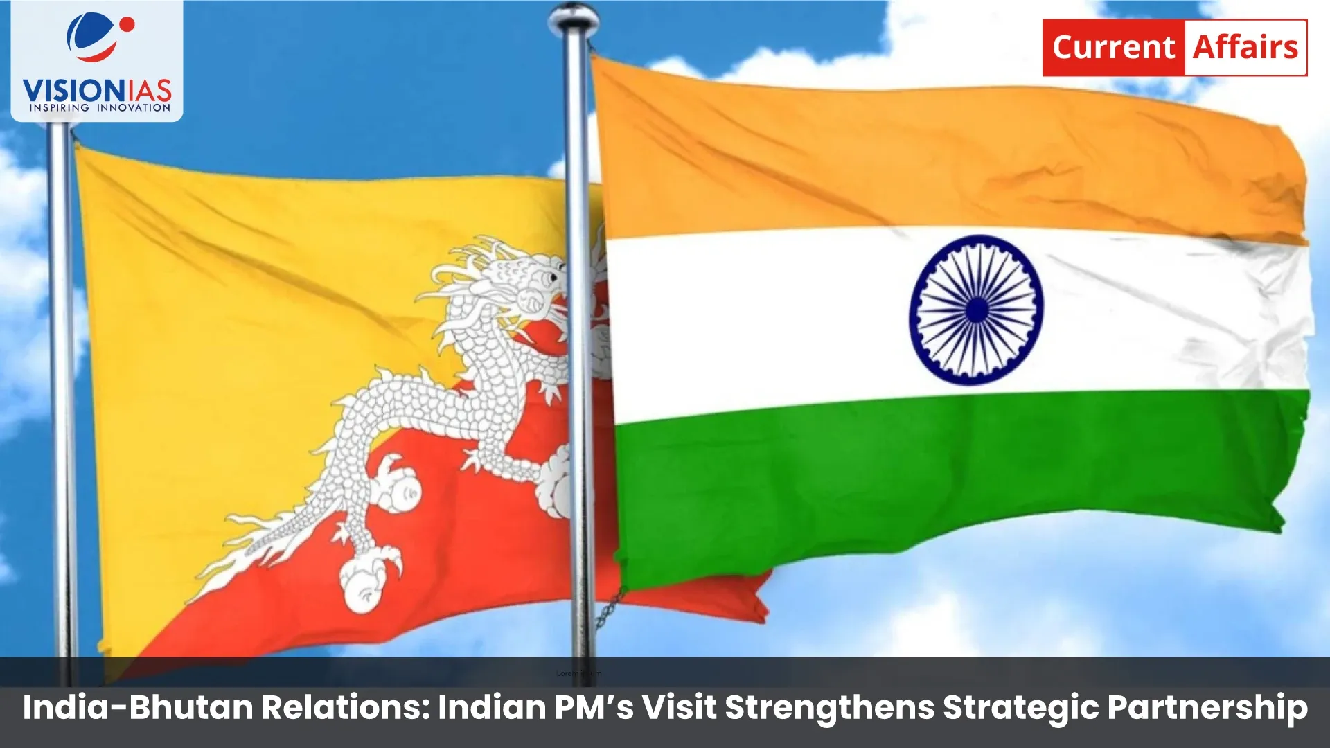 India-Bhutan Relations: Indian PM’s Visit Strengthens Strategic Partnership