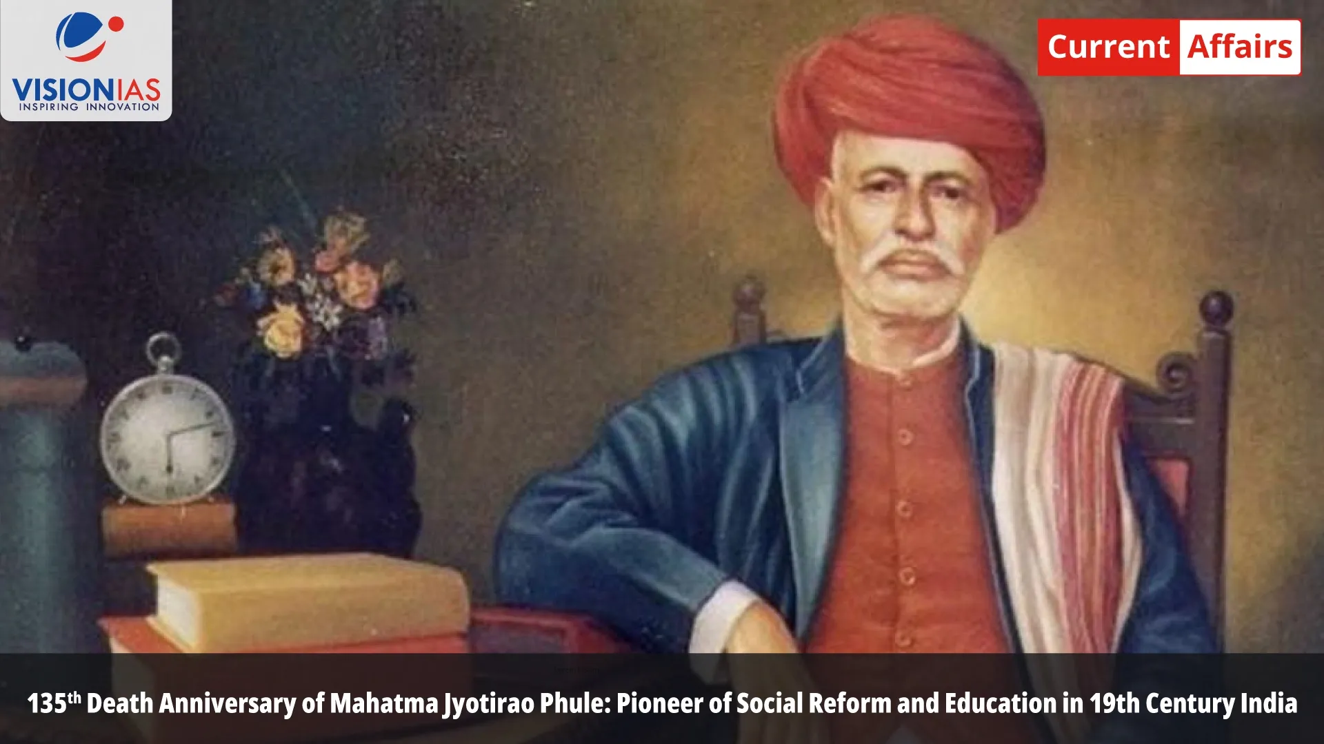 135th Death Anniversary of Mahatma Jyotirao Phule: Pioneer of Social Reform and Education in 19th Century India