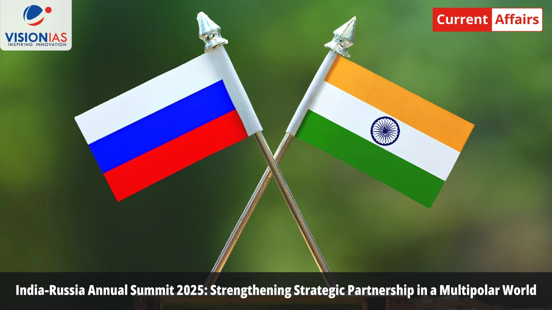 India-Russia Annual Summit 2025: Strengthening Strategic Partnership in a Multipolar World