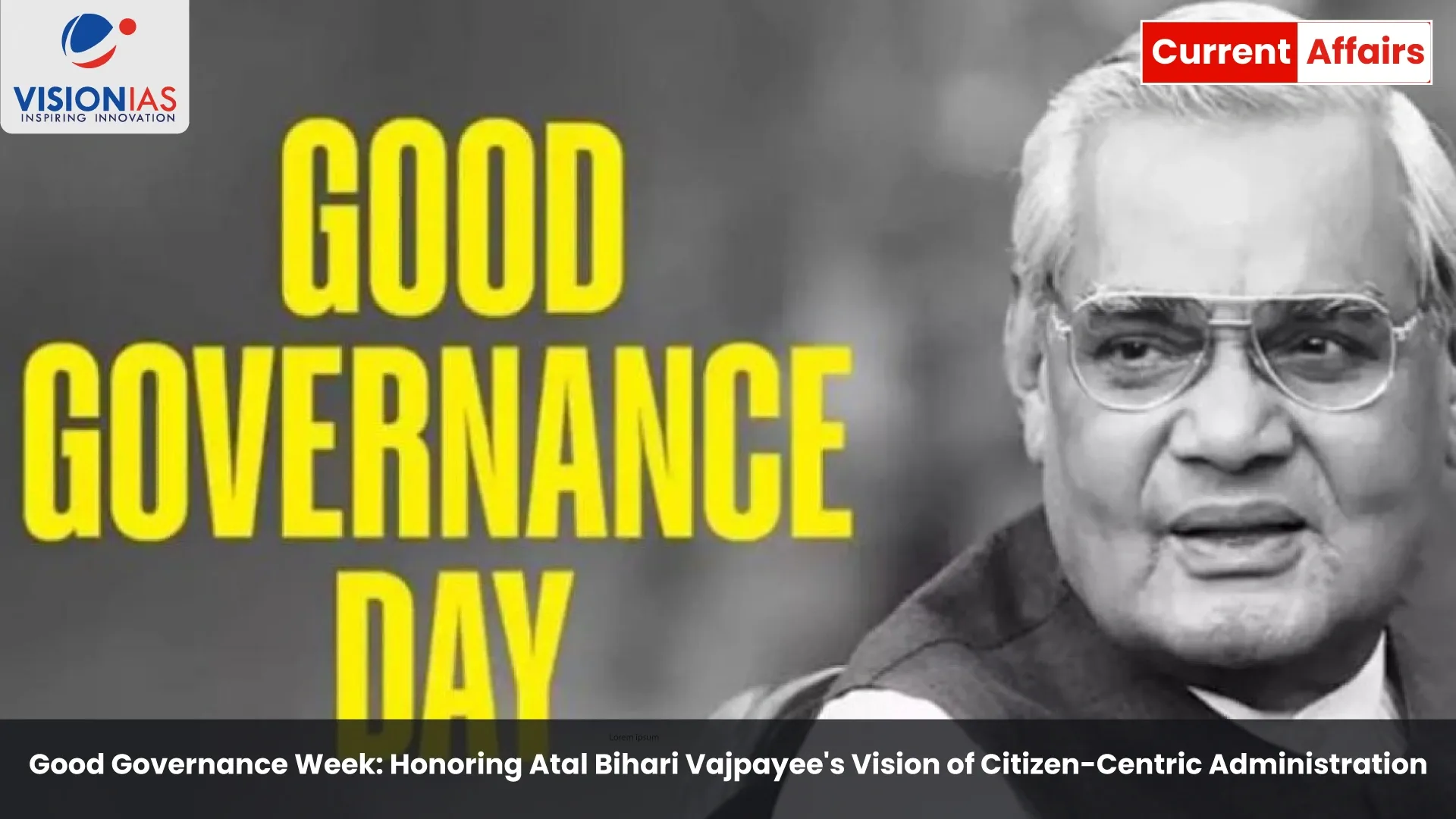 Good Governance Week: Honoring Atal Bihari Vajpayee's Vision of Citizen-Centric Administration