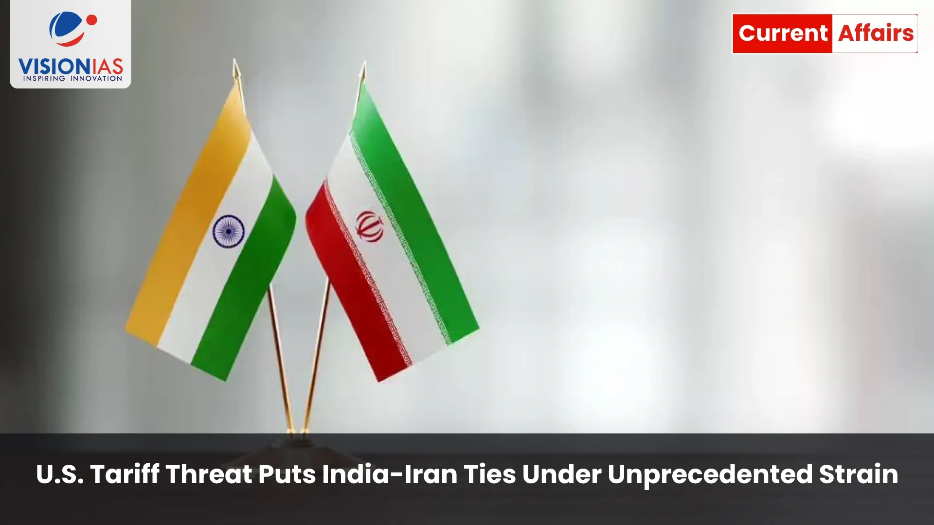 U.S. Tariff Threat Puts India-Iran Ties Under Unprecedented Strain